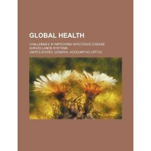 Global health challenges in improving infectious disease surveillance 