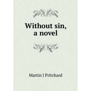  Without sin, a novel Martin J Pritchard Books