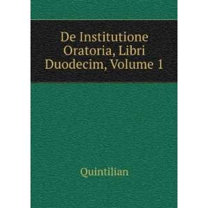   De Institutione Oratoria, Libri Duodecim, Volume 1 Quintilian Books