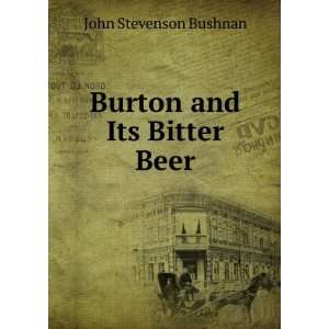  Burton and Its Bitter Beer John Stevenson Bushnan Books