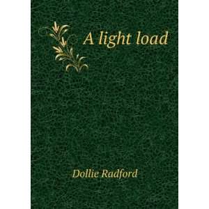  A light load; poems Dollie Radford Books