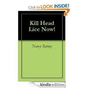 Kill Head Lice Now Nancy Rainey  Kindle Store