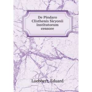   Clisthenis Sicyonii institutorum censore Eduard Luebbert Books