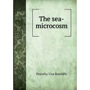  The sea microcosm Dorothy Una Ratcliffe Books