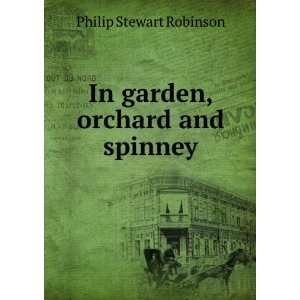    In garden, orchard and spinney Philip Stewart Robinson Books