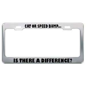 Cat Or Speed Bump Is There A Difference? Metal License Plate Frame 