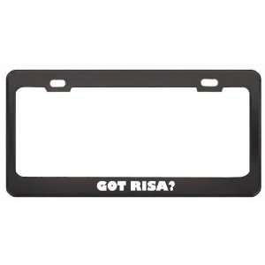  Got Risa? Girl Name Black Metal License Plate Frame Holder 
