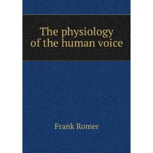  The physiology of the human voice Frank Romer Books