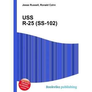  USS R 25 (SS 102) Ronald Cohn Jesse Russell Books