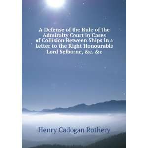   Right Honourable Lord Selborne, &c. &c Henry Cadogan Rothery Books