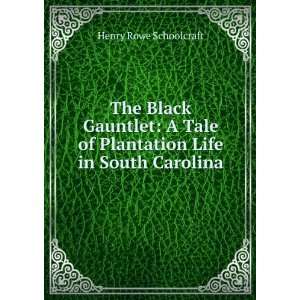   of Plantation Life in South Carolina Henry Rowe Schoolcraft Books