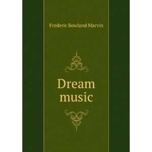  Dream music Frederic Rowland Marvin Books
