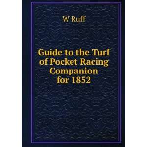   Guide to the Turf of Pocket Racing Companion for 1852 W Ruff Books