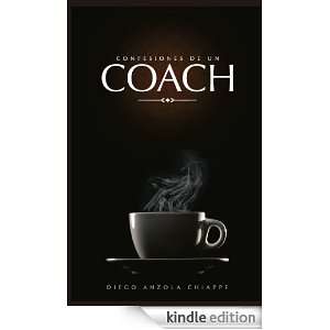 Confesiones de un Coach (Spanish Edition) Diego Anzola Chiappe 