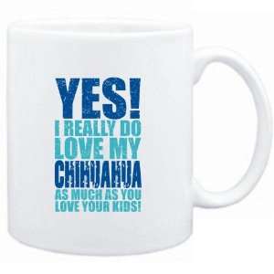   White  YES I REALLY DO LOVE MY Chihuahua  Dogs