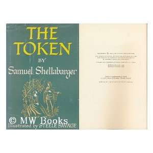   The token. Illustrated by Steele Savage. Samuel. Shellabarger Books