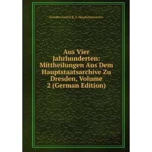   German Edition) Dresden Saxony K. S. Hauptstaatsarchiv Books