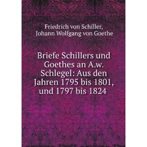  Briefe Schillers und Goethes an A.w. Schlegel Aus den 
