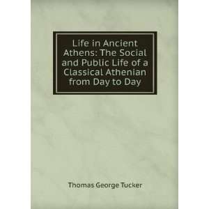  Life in Ancient Athens The Social and Public Life of a 