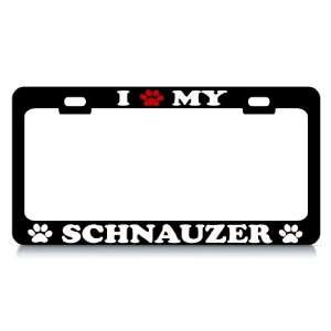  I LOVE MY SCHNAUZER Dog Pet Auto License Plate Frame Tag 