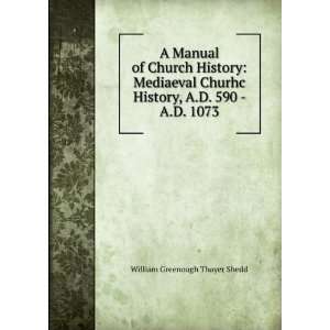   590   A.D. 1073 William Greenough Thayer Shedd  Books