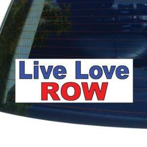  LIVE LOVE ROW   Rowing   Window Bumper Laptop Sticker 