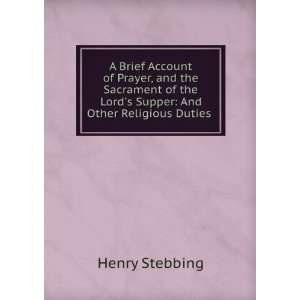   the Lords Supper And Other Religious Duties . Henry Stebbing Books