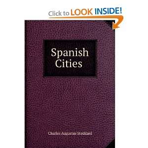  Spanish Cities . Charles Augustus Stoddard Books