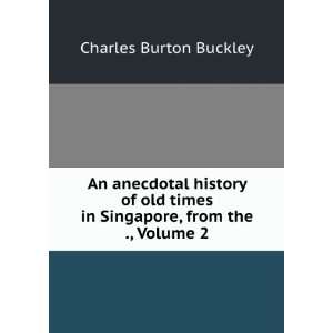 An anecdotal history of old times in Singapore, from the 
