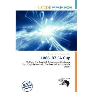    1886 87 FA Cup (9786135946086) Terrence James Victorino Books