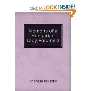    Memoirs of a Hungarian Lady, Volume 2 Theresa Pulszky Books