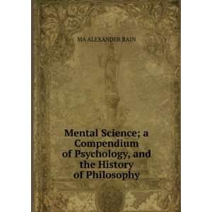   Psychology, and the History of Philosophy. MA ALEXANDER RAIN Books