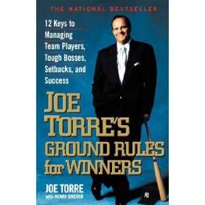  Joe Torres Ground Rules for Winners 12 Keys to Managing 