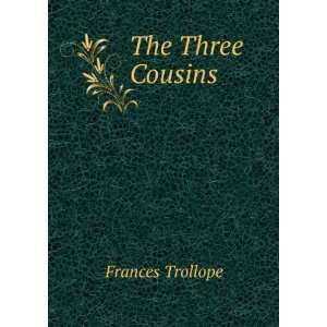  The Three Cousins Frances Trollope Books