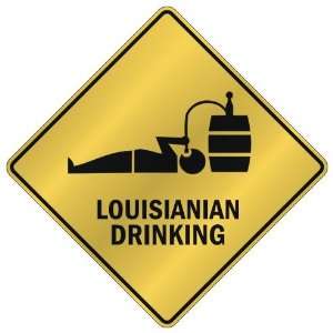 ONLY  LOUISIANIAN DRINKING  CROSSING SIGN STATE LOUISIANA