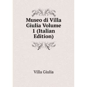   Museo di Villa Giulia Volume 1 (Italian Edition) Villa Giulia Books