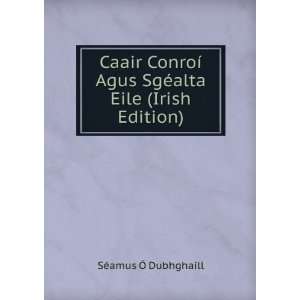  Caair ConroÃ­ Agus SgÃ©alta Eile (Irish Edition) SÃ 