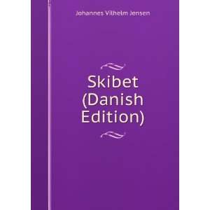  Skibet (Danish Edition) Johannes Vilhelm Jensen Books