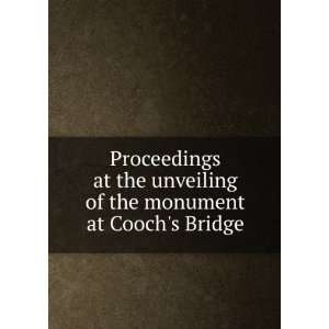  Proceedings at the unveiling of the monument at Coochs 