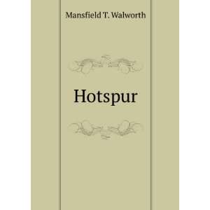  Hotspur Mansfield T. Walworth Books