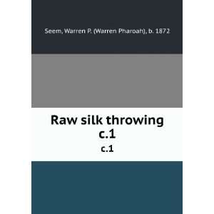  Raw silk and throwing, Warren P. Seem Books