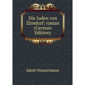   Juden von Zirndorf roman (German Edition) Jakob Wassermann Books