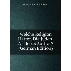   , Als Jesus Auftrat? (German Edition) Georg Wilhelm Hollmann Books