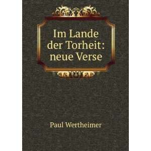  Im Lande der Torheit neue Verse Paul Wertheimer Books