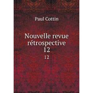  Nouvelle revue reÌtrospective. 12 Paul Cottin Books