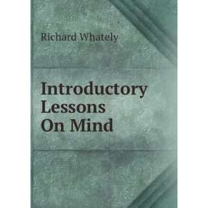  Introductory Lessons On Mind Richard Whately Books