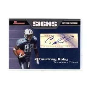  2005 Bowman Signs of the Future Autographs #SFCR Courtney Roby 