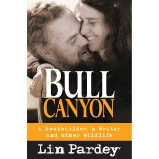 Bull Canyon A Boatbuilder, a Writer and Other Wildlife by Lin Pardey 