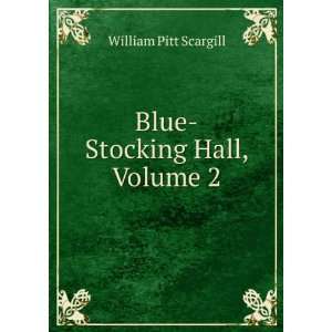  Blue Stocking Hall, Volume 2 William Pitt Scargill Books