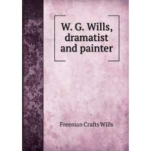    W. G. Wills, dramatist and painter Freeman Crafts Wills Books